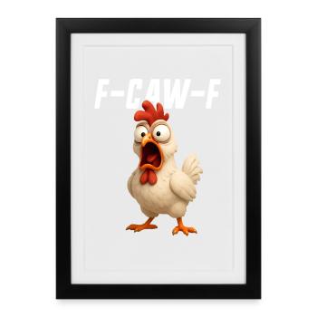 F-Caw-F Huhn Lustiges Huhn FCAWF F Caw F - Gerahmtes Poster (27 × 37 cm) - Schwarz - Vorne
