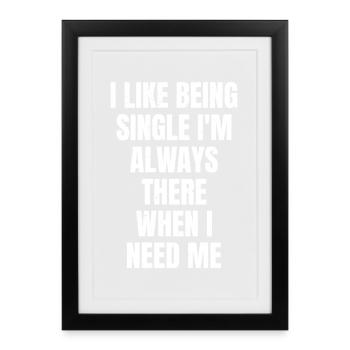 I like being single I'm always there when I need - Framed poster (27 × 37 cm) - black - Front