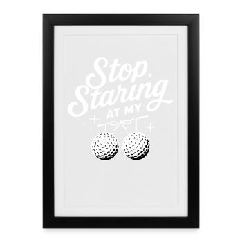 Stop Staring At My Golf Balls Funny Golf - Framed poster (27 × 37 cm) - black - Front