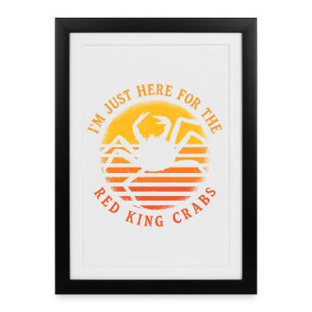 Alaska Königskrabben Here For The Red King Crabs - Framed poster (27 × 37 cm) - black - Front