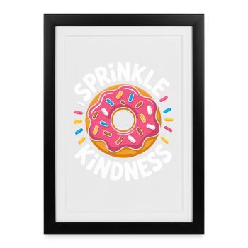 Sprinkle Kindness Warmth Donut Love - Framed poster (27 × 37 cm) - black - Front
