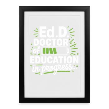 Doctorate of Education in progress - Framed poster (27 × 37 cm) - black - Front