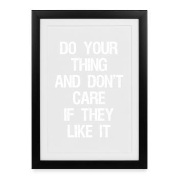 Faites votre truc et ne vous souciez pas de savoir s’ils l’aiment - Affiche encadrée (27 × 37 cm) - noir - Devant