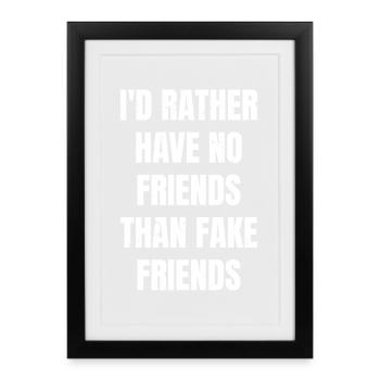 Je préfère ne pas avoir d’amis que de faux amis - Affiche encadrée (27 × 37 cm) - noir - Devant