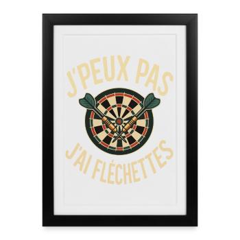 J’peux Pas J’ai Fléchettes design Joueur de Darts - Affiche encadrée (27 × 37 cm) - noir - Devant