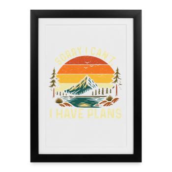 Tut mir leid, ich kann nicht, ich habe Pläne, lustigen Weg zu wandern - Gerahmtes Poster (27 × 37 cm) - Schwarz - Vorne
