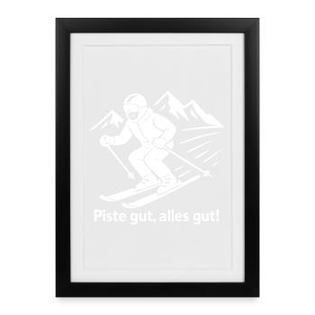 Piste good, all good – funny saying for skiers - Framed poster (27 × 37 cm) - black - Front