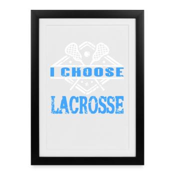 I Choose Lacrosse Player Sport Statement Fan - Gerahmtes Poster (27 × 37 cm) - Schwarz - Vorne