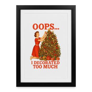 Oups j’ai trop décoré - Affiche encadrée (27 × 37 cm) - noir - Devant