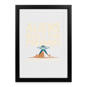 Les extraterrestres ont construit les pyramides : une pyramide égyptienne - Affiche encadrée (27 × 37 cm) - noir - Devant