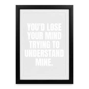 Tu deviendrais folle à essayer de comprendre la mienne - Affiche encadrée (27 × 37 cm) - noir - Devant