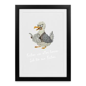 Möwe - Früher War Alles Besser, Ich Bin Von Früher - Gerahmtes Poster (27 × 37 cm) - Schwarz - Vorne