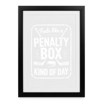 Dicton de la Journée du hockey sur glace : Penalty Box Kind of Day - Affiche encadrée (27 × 37 cm) - noir - Devant