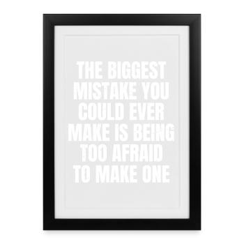 the biggest mistake you could ever make is being - Framed poster (27 × 37 cm) - black - Front
