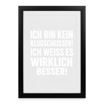 Klugscheißer Spruch – Ich bin kein Klugscheißer - Gerahmtes Poster (27 × 37 cm) - Schwarz - Vorne