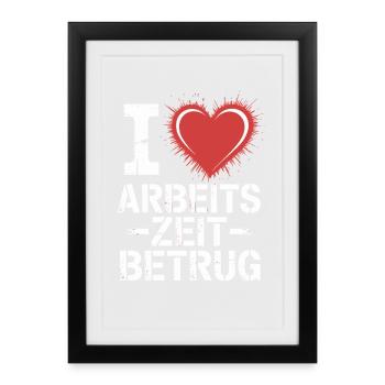 I Love Working Time Fraud No Crime Job Office - Framed poster (27 × 37 cm) - black - Front