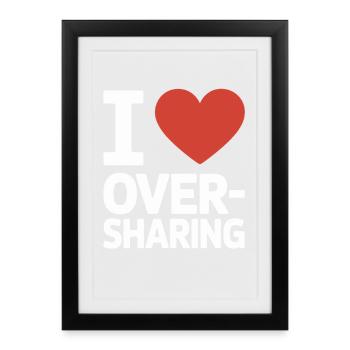 I Love Oversharing Social Media Too Much Info TMI - Framed poster (27 × 37 cm) - black - Front