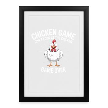  Chicken Game Don't Look At The Chicken Game Over - Gerahmtes Poster (27 × 37 cm) - Schwarz - Vorne