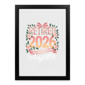 Retraité 2026 n’est plus mon problème - Affiche encadrée (27 × 37 cm) - noir - Devant