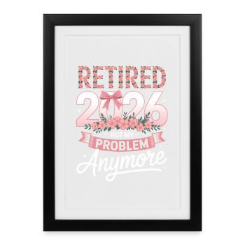 Retraité 2026 n’est plus mon problème - Affiche encadrée (27 × 37 cm) - noir - Devant