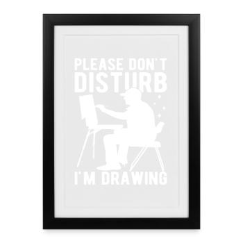 Peintre drôle d’art s’il vous plaît ne dérangez pas, je dessine - Affiche encadrée (27 × 37 cm) - noir - Devant