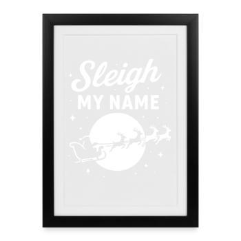 Sleigh My Name Santa Claus Christmas Spirit Fun - Affiche encadrée (27 × 37 cm) - noir - Devant