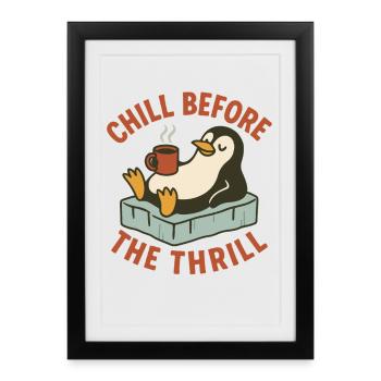 Chill Before the Thrill Pingouin Humour Vacances Fun - Affiche encadrée (27 × 37 cm) - noir - Devant