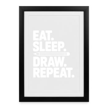 Manger. Dormir. Dessiner. Répéter. - Affiche encadrée (27 × 37 cm) - noir - Devant