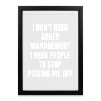 I don't need anger management I need people to - Framed poster (27 × 37 cm) - black - Front