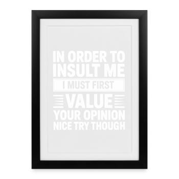 Pour m’insulter, je dois d’abord valoriser - Affiche encadrée (27 × 37 cm) - noir - Devant