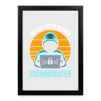 Science Coder BIN DER HERR DEINER ZUGANGSDATEN - Gerahmtes Poster (27 × 37 cm) - Schwarz - Vorne