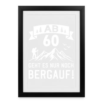 Ab 60 Geht Es Nur noch Bergauf 60 Jahre Geburtstag - Gerahmtes Poster (27 × 37 cm) - Schwarz - Vorne