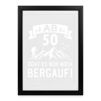 Ab 50 Geht Es Nur noch Bergauf 50 Jahre Geburtstag - Gerahmtes Poster (27 × 37 cm) - Schwarz - Vorne