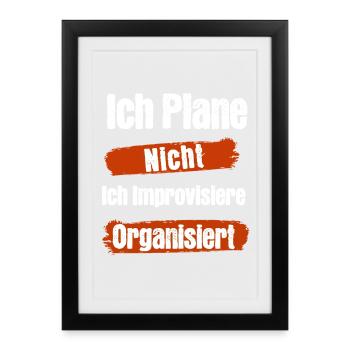 Je ne planifie pas, j’improvise, je suis organisé - Affiche encadrée (27 × 37 cm) - noir - Devant