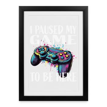 Ich hab mein Spiel pausiert – Controller Kunst - Gerahmtes Poster (27 × 37 cm) - Schwarz - Vorne