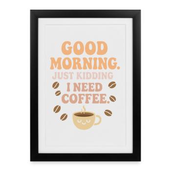 Bonjour – J’ai besoin d’un café - Affiche encadrée (27 × 37 cm) - noir - Devant