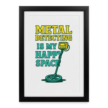 Metal Detecting Is My Happy Space Enthusiast Vibe - Framed poster (27 × 37 cm) - black - Front