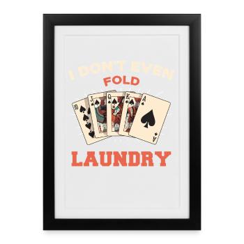 Je ne plie même pas le linge - Affiche encadrée (27 × 37 cm) - noir - Devant