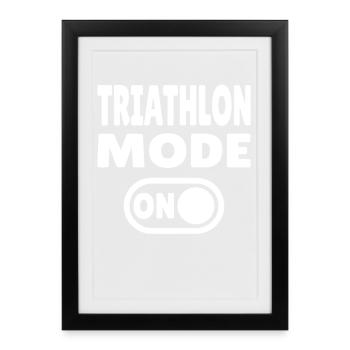 Triathlon Mode ON - Swimming Cycling Race - Framed poster (27 × 37 cm) - black - Front