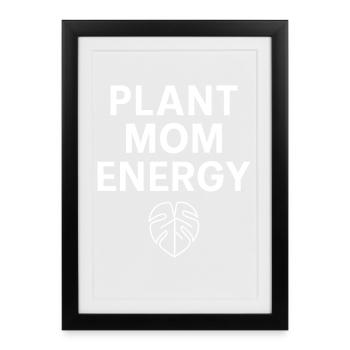 Déclaration énergétique de Plant Mom - Affiche encadrée (27 × 37 cm) - noir - Devant