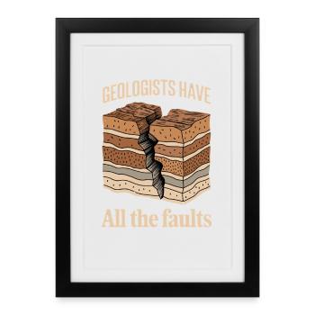 Les géologues ont toutes les failles, géologie étrange - Affiche encadrée (27 × 37 cm) - noir - Devant
