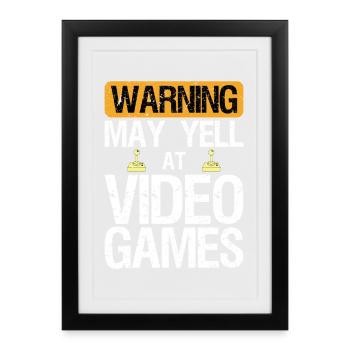 Warning May Yell at Play Video Games Gamer Gaming - Framed poster (27 × 37 cm) - black - Front