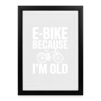 Vélo électrique parce que je suis vieux - Affiche encadrée (27 × 37 cm) - noir - Devant