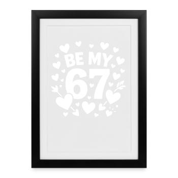 Sois mon 6-7 Fun 67 Numéro 67 6 7 Saint-Valentin Se - Affiche encadrée (27 × 37 cm) - noir - Devant