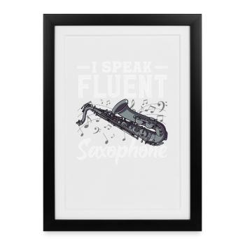 I speak fluently Sax Saxophone Saxophonist - Framed poster (27 × 37 cm) - black - Front