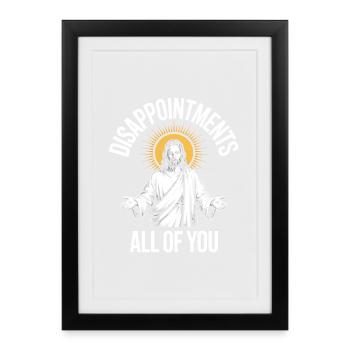 Disappointments All Of You - Framed poster (27 × 37 cm) - black - Front