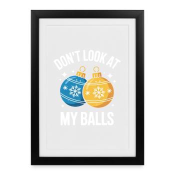 Don't look at my balls ugly Christmas Weihnachten - Framed poster (27 × 37 cm) - black - Front