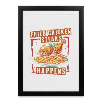 Fried Chicken Steaks Happens - Framed poster (27 × 37 cm) - black - Front