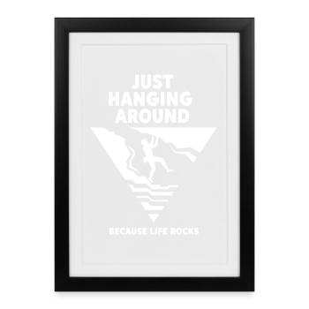 Just Hanging Around Life Rocks Climbing Wall - Framed poster (27 × 37 cm) - black - Front