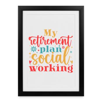 Social Worker Quote My Retirement Plan Social Work - Framed poster (27 × 37 cm) - black - Front